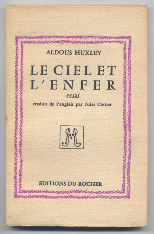 Auteur: Aldoux Huxley, titre: LE CIEL ET L’ENFER, Edition: Editions du Rocher, 1956 - Edition Originale, traduction: Jules Castier, livre en vente sur www.wanted-rare-books.com/aldoux-huxley-le-ciel-et-l-enfer.htm