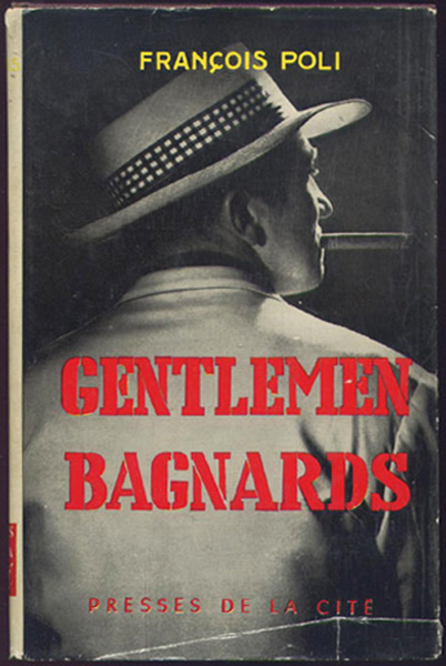 titre : Gentlemen bagnards , auteur: POLI François,Editions Presses de la cité 1959 sur  www.wanted-rare-books.com/cayenne-gentlemen-bagnards-francois-poli.htm et sur www.wanted-rare-books.com/moderne.htm