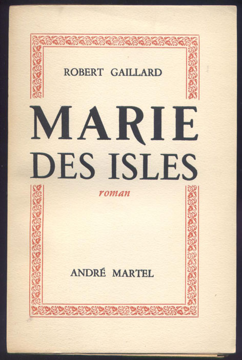 Auteur: Robert Gaillard, titre: Marie des Isles, Editions:  André MARTEL 1948 E.O. en BE voir scan, livre en vente sur www.wanted-rare-books.com/gaillard-robert-marie-des-isles-marie-galante-cap-le-fort-les-heritiers-des-isles-livres.htm