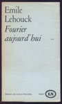 Auteur : LEHOUCK EMILE, titre: Fourier aujourd’hui, essai,Editeur: Denoel, collection: Dossier des Lettre Nouvelles,NL, en TBE, en vente sur www.wanted-rare-books.com/rayon-moderne.htm