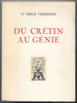 Docteur Serge Voronoff, du crétin au génie, Ed. spéciale hors commerce, Paris, 1950, Dédicace en TBE, livre en vente sur www.wanted-rare-books.com/voronoff-du-cretin-au-genie.htm