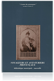 Voyageurs et Aventuriers Provençaux,l'orient des provençaux, catalogue de la bibliothèque municipale, Marseille, 1982
