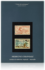 Médecine Coloniale,l'orient des provençaux, catalogue de l' Institut de médecine tropicale de Marseille, 1982